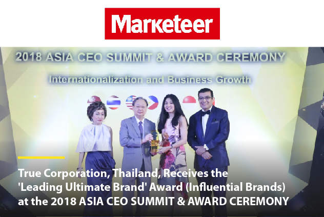 [FEATURE] Marketeer online | True Corporation, Thailand, Receives the  ‘Leading Ultimate Brand’ Award (Influential Brands)  at the 2018 ASIA CEO SUMMIT & AWARD CEREMONY