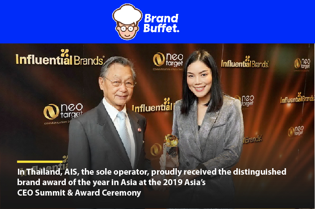[FEATURE] Brandbuffet | In Thailand, AIS, the sole operator, proudly received the distinguished brand award of the year in Asia at the 2019 Asia’s CEO Summit & Award Ceremony