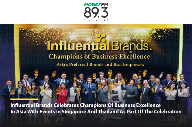 [FEATURE] Money FM 89.3 | Influential Brands Celebrates Champions Of Business Excellence In Asia With Events In Singapore And Thailand As Part Of The Celebration