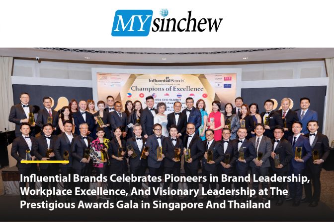 [FEATURE] Sinchew | Influential Brands Celebrates Pioneers in Brand Leadership, Workplace Excellence, And Visionary Leadership at The Prestigious Awards Gala in Singapore And Thailand